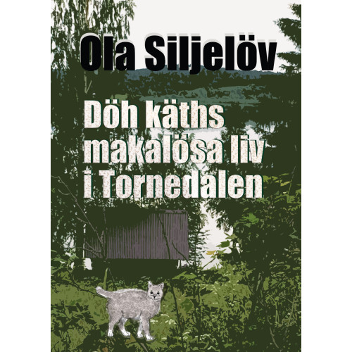 Ola Siljelöv Döh käths makalösa liv i Tornedalen (inbunden)