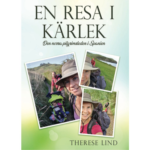 Therese Lind En resa i kärlek : den norra pilgrimsleden i Spanien (inbunden)