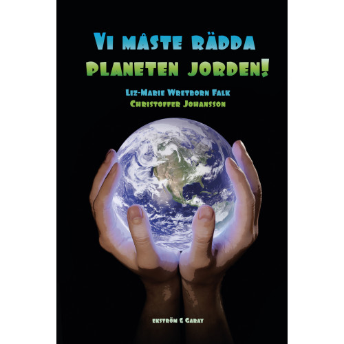Liz-Marie Wretborn Falk Vi måste rädda planeten jorden! (inbunden)