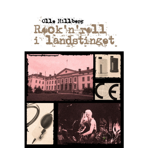 Olle Hillborg Rock'n'roll i landstinget : innovationer, människor och maktspel (bok, danskt band)