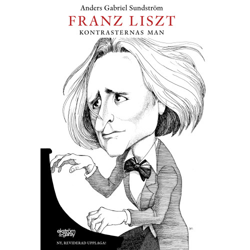 Anders Gabriel Sundström Franz Liszt : kontrasternas man (inbunden)