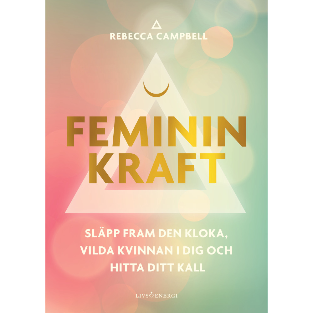 Produktbild för Feminin kraft : släpp fram den kloka, vilda kvinnan i dig och hitta ditt kall (bok, danskt band)