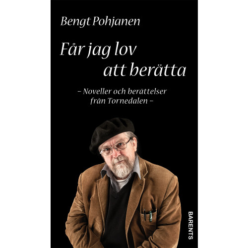 Bengt Pohjanen Får jag lov att berätta - noveller och berättelser från Tornedalen (bok, danskt band)