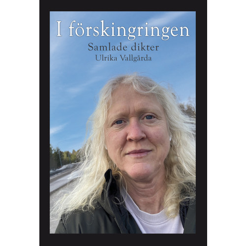 Ulrika Vallgårda I förskingringen : samlade dikter (bok, danskt band)