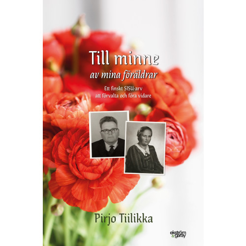 Pirjo Tiilikka Till minne av mina föräldrar : ett finskt Sisu-arv att förvalta och föra vidare (inbunden)