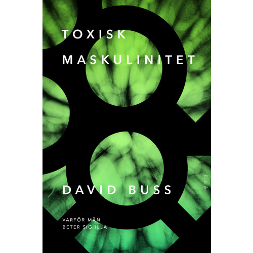 David M. Buss Toxisk maskulinitet : varför män beter sig illa (inbunden)