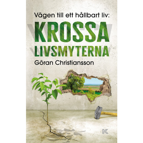 Göran Christiansson Vägen till ett hållbart liv : krossa livsmyterna (bok, flexband)