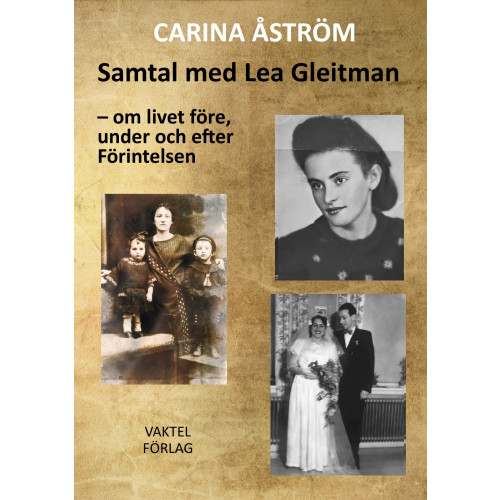 Carina Åström Samtal med Lea Gleitman : om livet före, under och efter Förintelsen (inbunden)