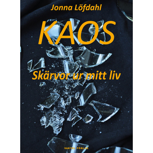 Jonna Löfdahl Kaos : skärvor ur mitt liv (bok, kartonnage)
