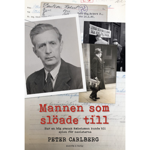 Peter Carlberg Mannen som slöade till : hur en hög svensk ämbetsman kunde bli spion för nazisterna (bok, danskt band)