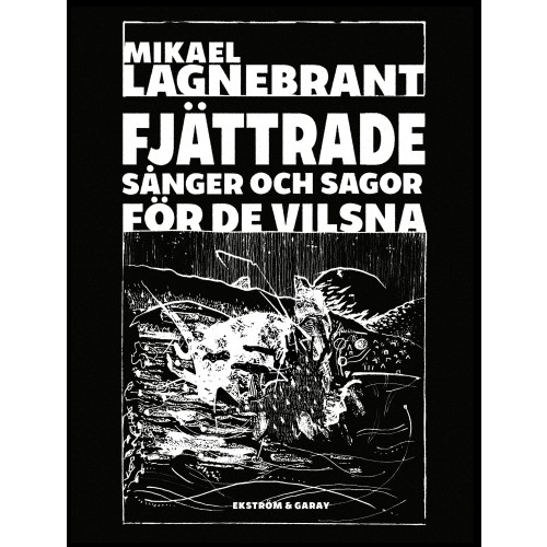 Mikael Lagnebrant Fjättrade sånger och sagor för de vilsna (inbunden)