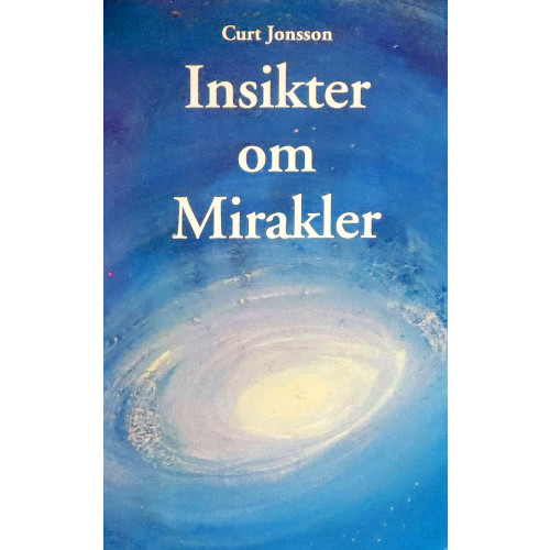 Curt Jonsson Insikter om mirakler (häftad)
