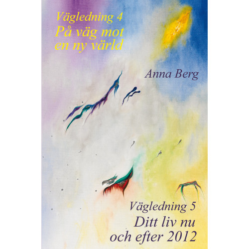 Anna Berg Vägledning : på väg mot en ny värld / Vägledning 5 : ditt liv nu och efter 2012 (häftad)