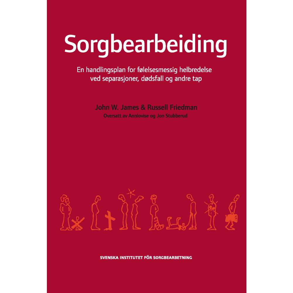 Produktbild för Sorgbearbeiding : et handlingsprogram for følelsesmessig helbredelse ved sorg etter separasjoner, dødsfall og andre tap. (häftad, nor)