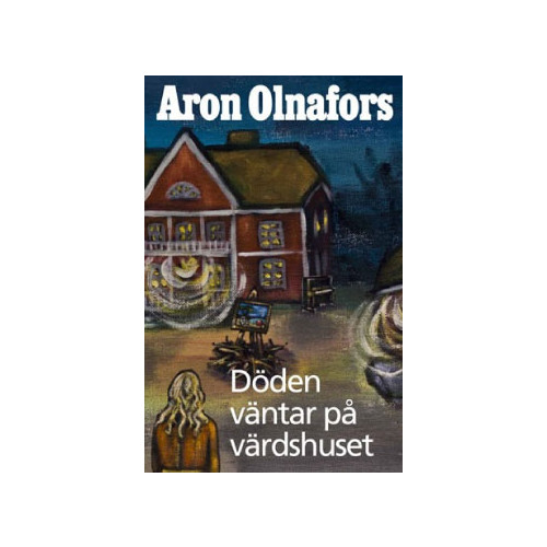 Aron Olnafors Döden väntar på värdshuset (inbunden)