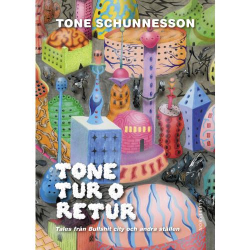 Tone Schunnesson Tone tur o retur : tales från Bullshit city och andra ställen (inbunden)