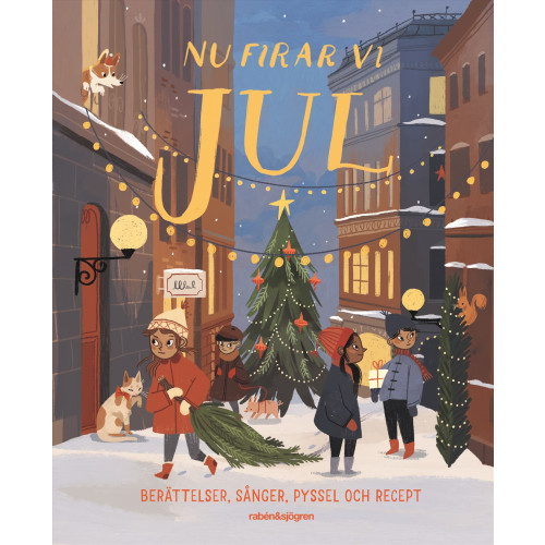 Rabén & Sjögren Nu firar vi jul : berättelser, sånger, pyssel och recept (inbunden)