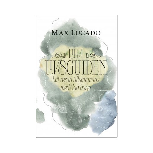 Max Lucado Lilla livsguiden : låt resan tillsammans med Gud börja (bok, kartonnage)
