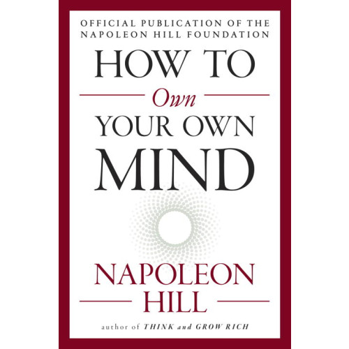 Napoleon Hill How to Own Your Own Mind (häftad, eng)