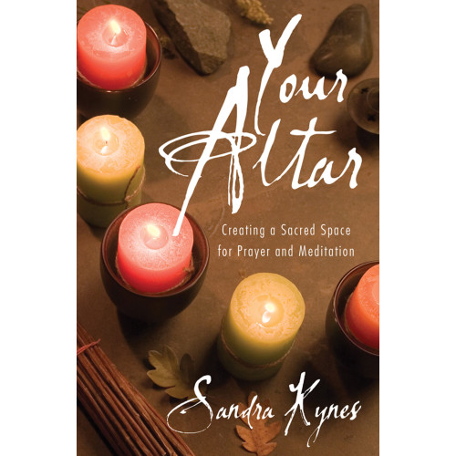 Sandra Kynes Your altar - creating a sacred space for prayer and meditation (häftad, eng)