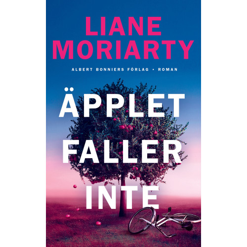 Liane Moriarty Äpplet faller inte (inbunden)