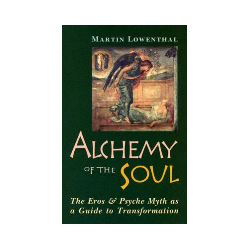 Martin Lowenthal Alchemy of the Soul: The Eros and Psyche Myth as a Guide to Transformation (häftad, eng)