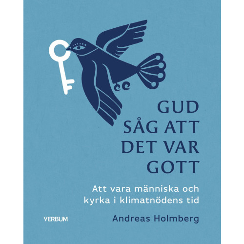 Andreas Holmberg Gud såg att det var gott : att vara människa och kyrka i klimatnödens tid (bok, danskt band)