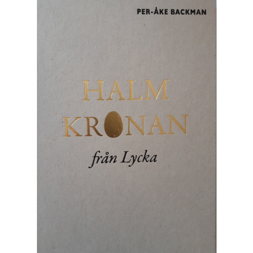 Per-Åke Backman Halmkronan från Lycka (bok, kartonnage)