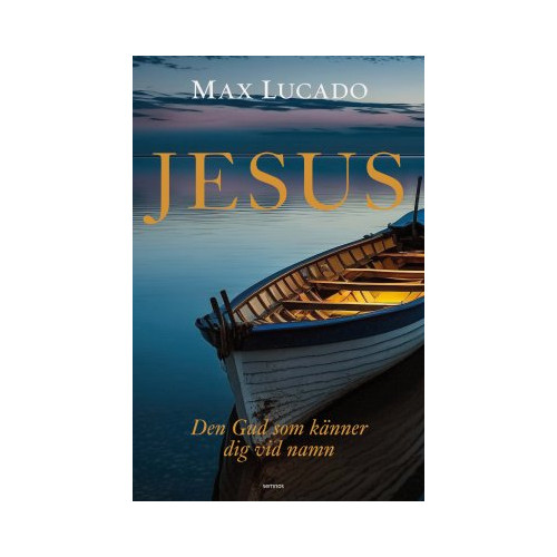Max Lucado Jesus : den Gud som känner dig vid namn (inbunden)