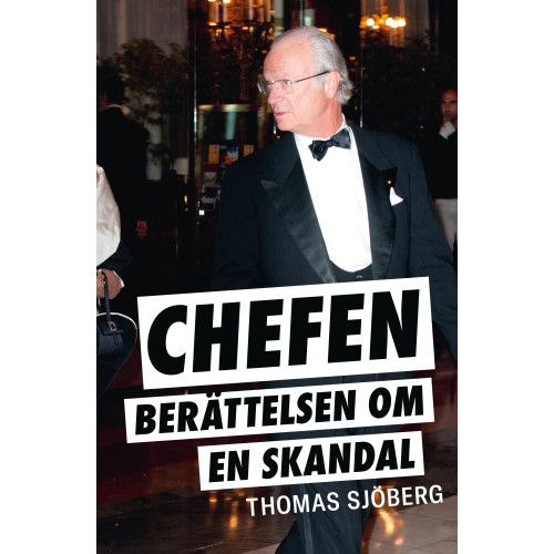 Thomas Sjöberg Chefen : berättelsen om en skandal (inbunden)