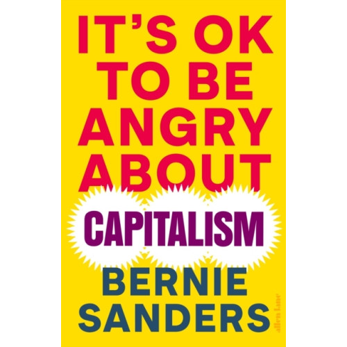 Bernie Sanders It's OK to be Angry About Capitalism (inbunden, eng)