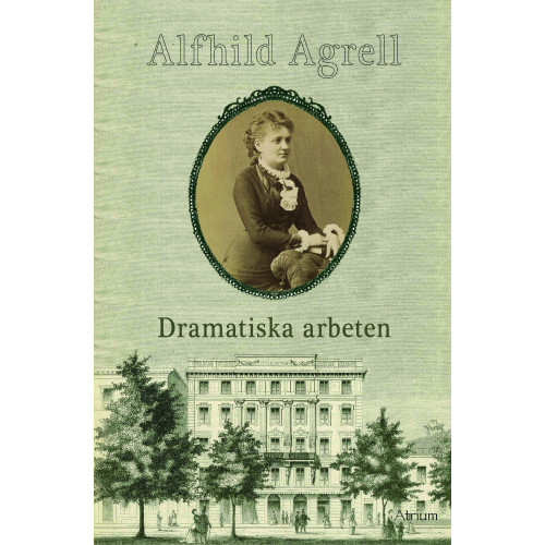 Alfhild Agrell Dramatiska arbeten (inbunden)