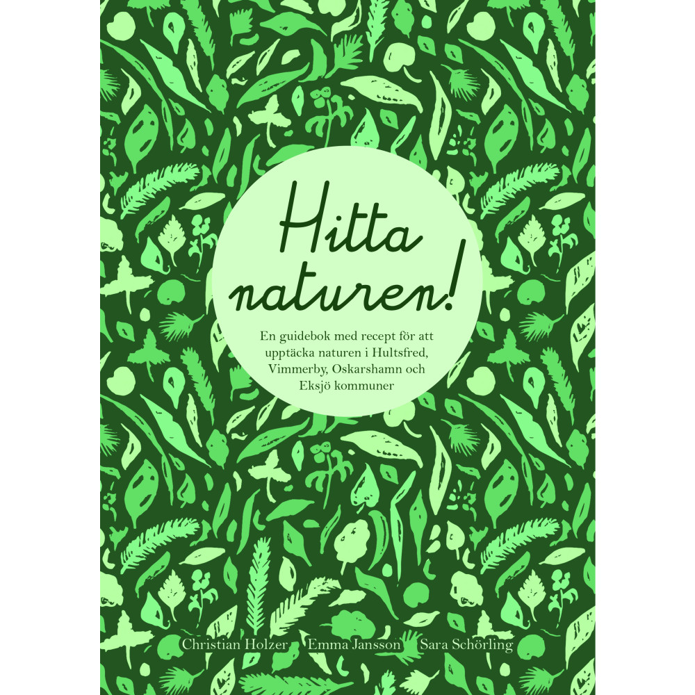 Produktbild för Hitta naturen : en guidebok med recept för att upptäcka naturen i Hultsfreds, Vimmerby, Oskarshamns och Eksjö kommuner (bok, spiral)