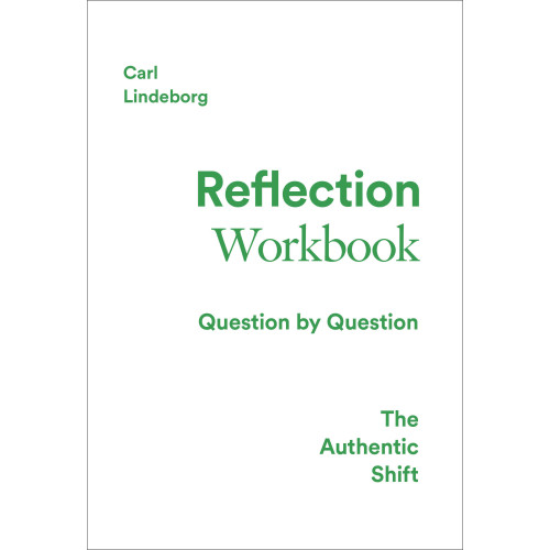 Carl Lindeborg The authentic shift : reflection workbook (inbunden, eng)