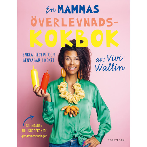 Vivi Wallin En mammas överlevnadskokbok : enkla recept och genvägar i köket (inbunden)