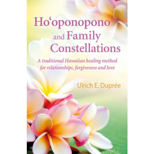 Ulrich Emil Dupree Hooponopono and family constellations - a traditional hawaiian healing meth (häftad, eng)
