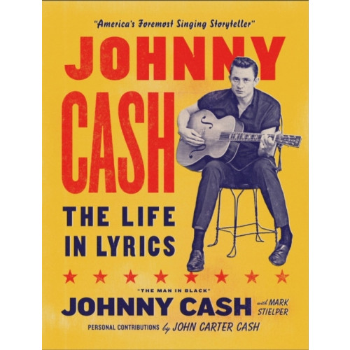 Mark Stielper Johnny Cash: The Life in Lyrics (inbunden, eng)