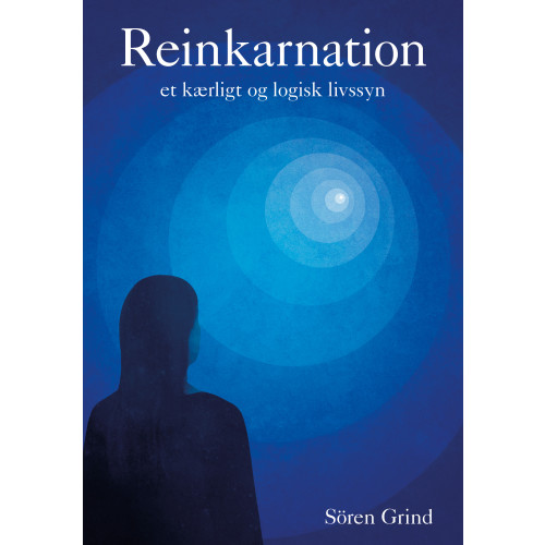 Sören Grind Reinkarnation: et kærligt og logisk livssyn (bok, danskt band, dan)