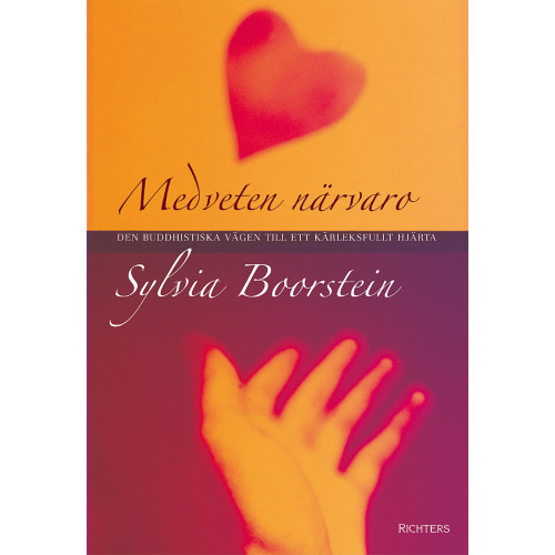 Sylvia Boorstein Medveten närvaro : den buddhistiska vägen till kärleksfullt hjärta (inbunden)
