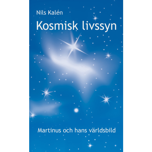 Nils Kalén Kosmisk livssyn : Martinus och hans världsbild (häftad)