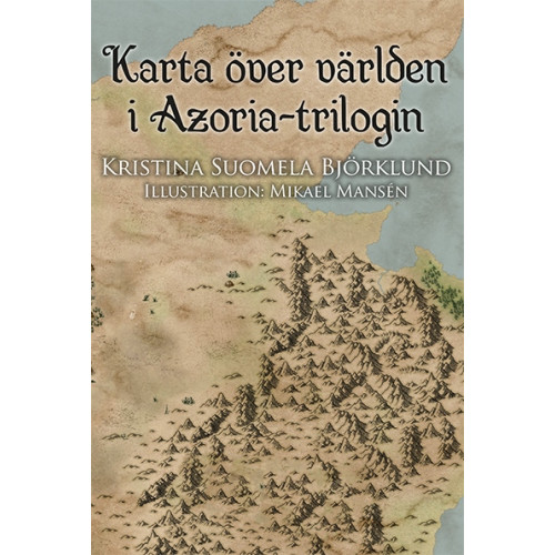Kristina Suomela Björklund Karta över världen i Azoria-trilogin