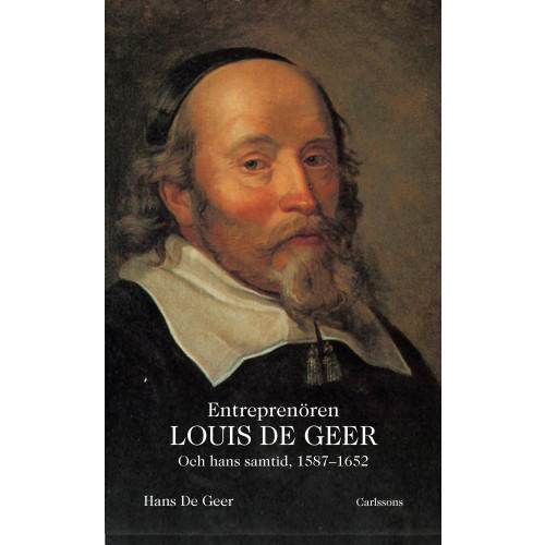 Hans de Geer Entreprenören Louis De Geer och hans samtid, 1587-1652 (inbunden)