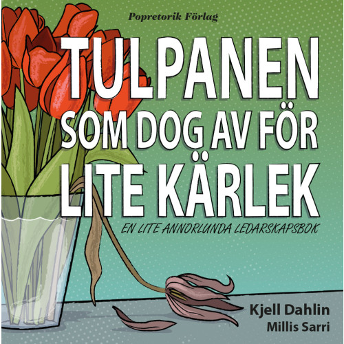 Kjell Dahlin Tulpanen som dog av för lite kärlek (inbunden)
