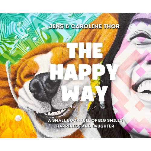 Caroline Thor The happy way : a small book full of big smiles, happiness and laughter (häftad, eng)