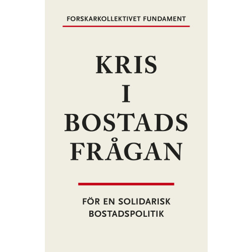 Timothy Blackwell Kris i bostadsfrågan : för en solidarisk bostadspolitik (bok, danskt band)