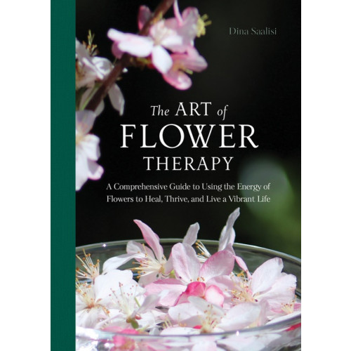 Dina Saalisi The Art of Flower Therapy (inbunden, eng)
