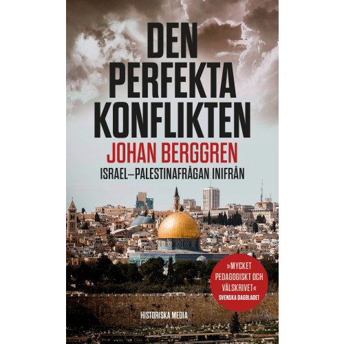 Johan Berggren Den perfekta konflikten : Israel-Palestinafrågan inifrån (pocket)