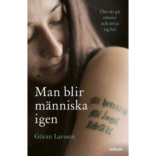 Göran Larsson Man blir människa igen : om att gå sönder och sörja sig hel (bok, kartonnage)