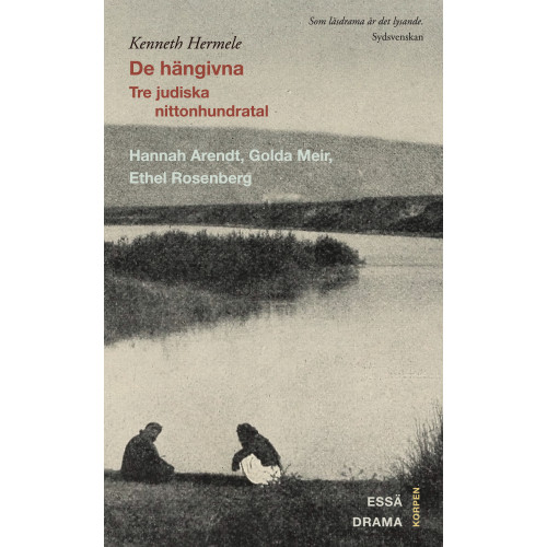 Kenneth Hermele De hängivna : tre judiska nittonhundratal : Hannah Arendt, Golda Meir, Ethel Rosenberg : drama, essä (bok, danskt band)