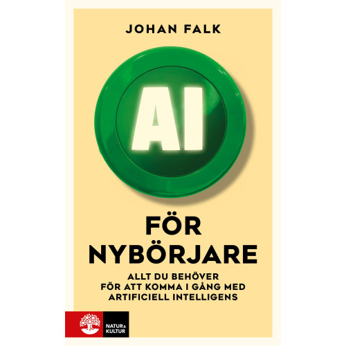 Johan Falk AI för nybörjare : allt du behöver för att komma i gång med artificiell intelligens (häftad)